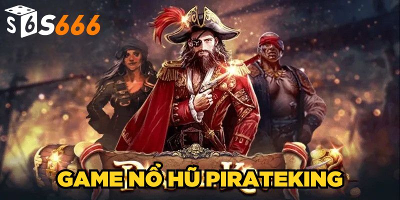 Game Nổ Hũ Pirateking| Phá Đảo Thế Giới Cướp Biển Kỳ Thú
